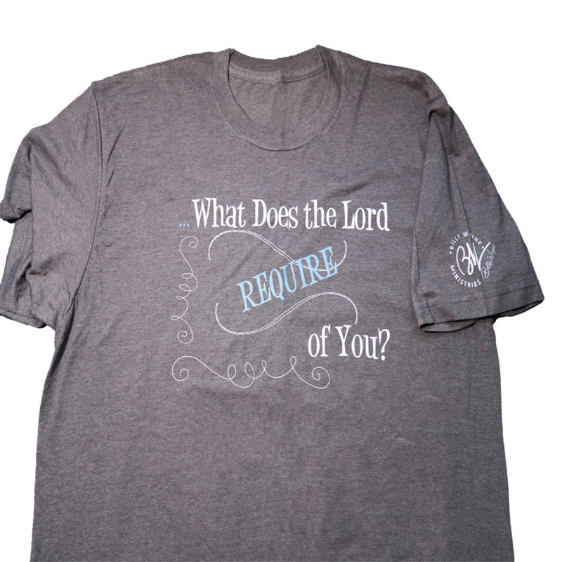 "What Does the Lord Require of You?" T-Shirt